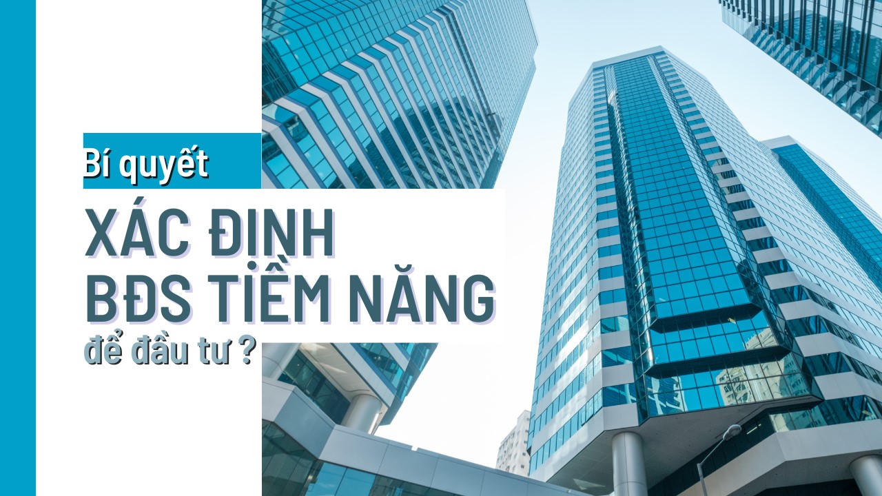 Bí quyết xác định BĐS tiềm năng để đầu tư?