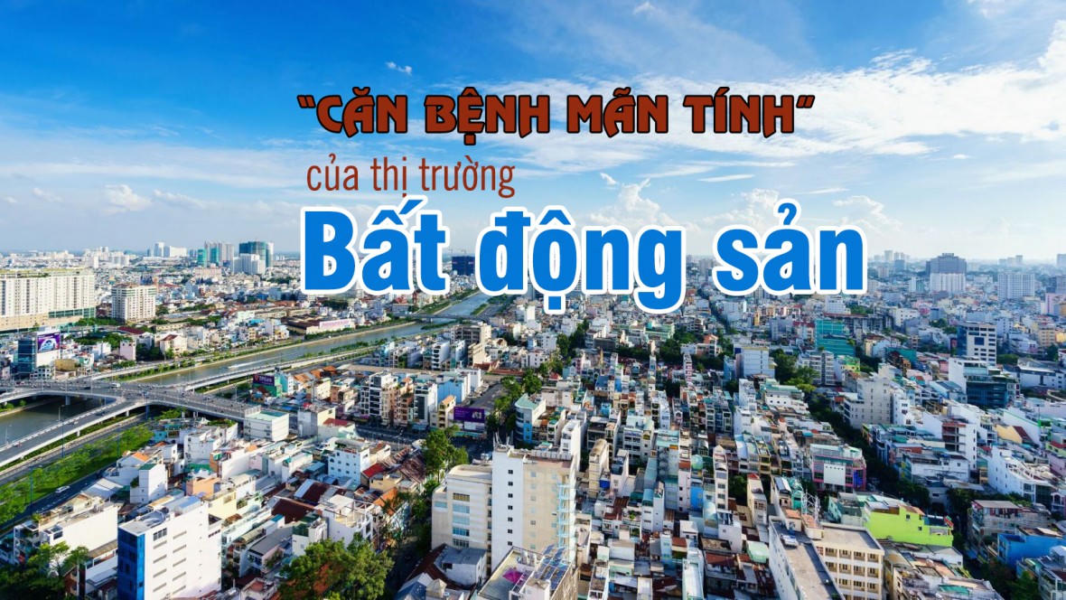 Những “căn bệnh mãn tính” của thị trường bất động sản