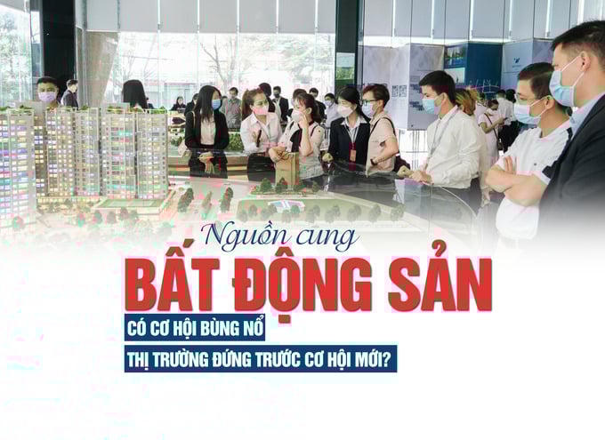 Nguồn cung bất động sản có cơ hội bùng nổ, thị trường đứng trước cơ hội mới?