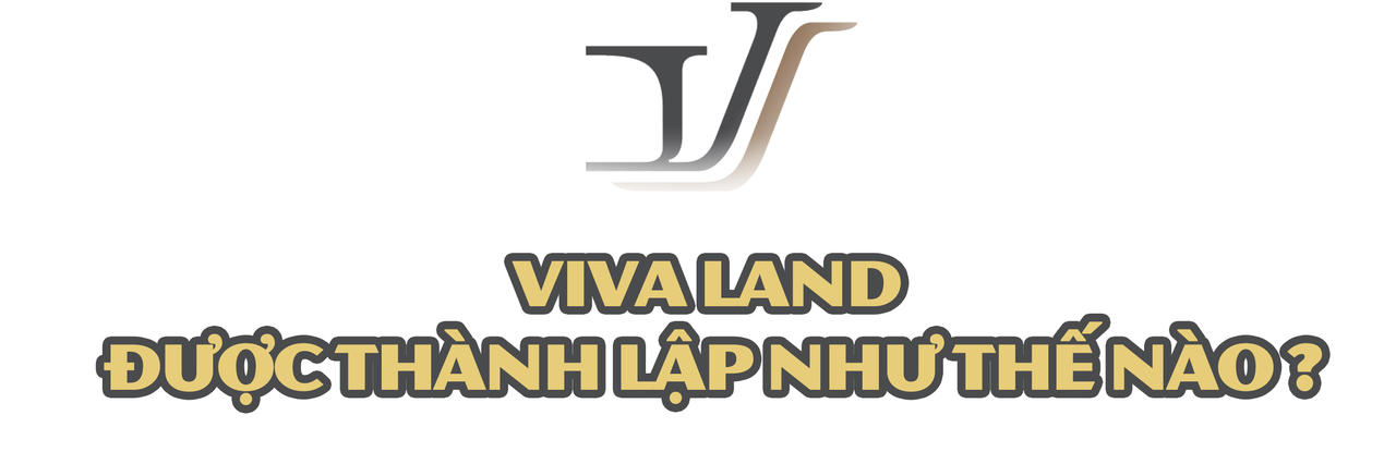Những cuộc viễn chinh thâu tóm “đất vàng” từ Bắc chí Nam , hé mở năng lực thực sự của “đại gia” địa ốc mới nổi Viva Land
