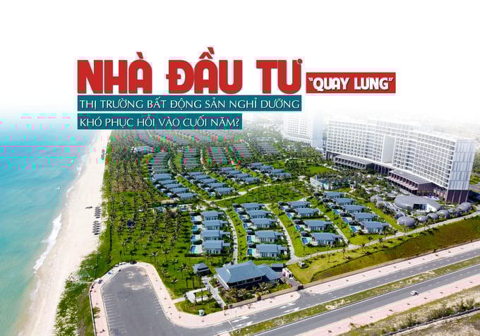 Nhà đầu tư “quay lưng”, thị trường bất động sản nghỉ dưỡng khó phục hồi vào cuối năm?