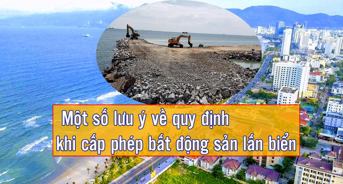 Một số lưu ý về quy định khi cấp phép bất động sản lấn biển