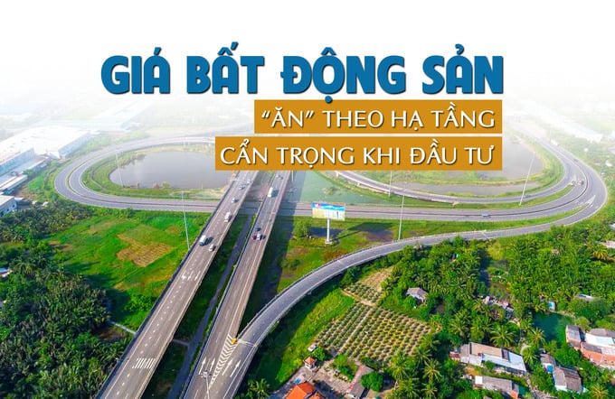 Giá bất động sản “ăn theo” hạ tầng, cẩn trọng khi đầu tư