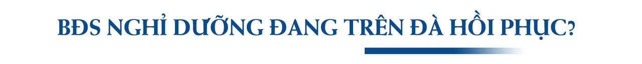 Thị trường BĐS nghỉ dưỡng Việt Nam: Cuốn theo “con sóng” ảm đạm của thị trường chung, sẽ phục hồi và bứt phá trong thời gian tới