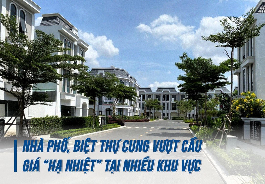 Nhà phố, biệt thự cung vượt cầu, giá “hạ nhiệt” tại nhiều khu vực
