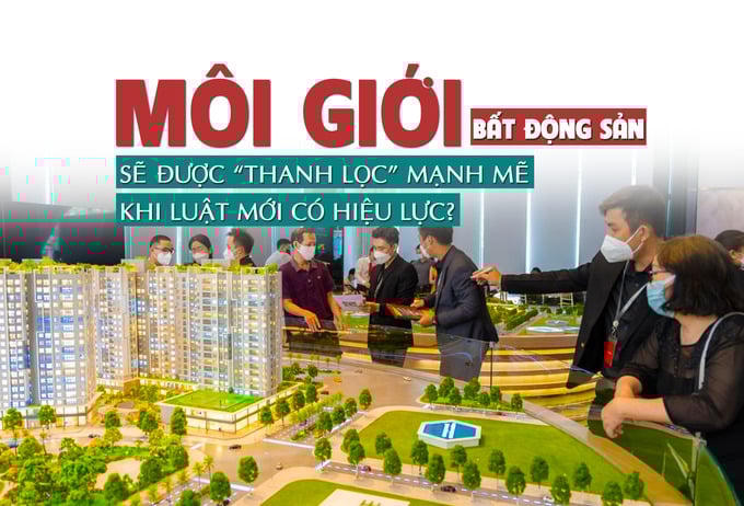 Môi giới bất động sản sẽ được “thanh lọc” mạnh mẽ khi Luật mới có hiệu lực?
