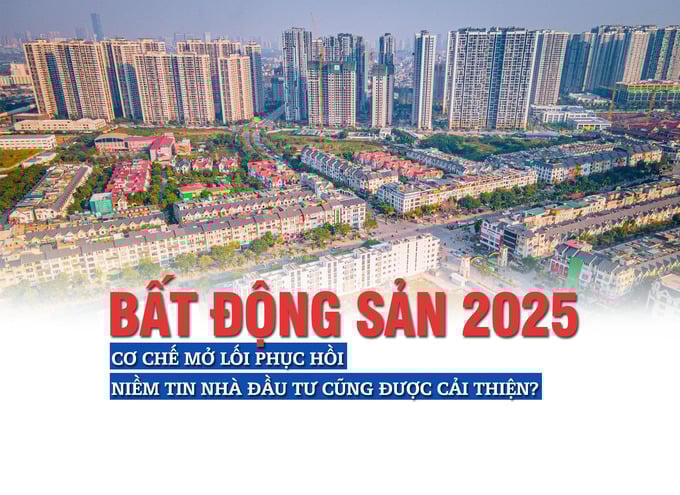 Thị trường bất động sản 2025: Cơ chế mở lối phục hồi, niềm tin nhà đầu tư cũng được cải thiện?