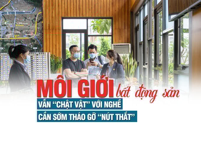Môi giới bất động sản vẫn “chật vật” với nghề, cần sớm tháo gỡ “nút thắt”?