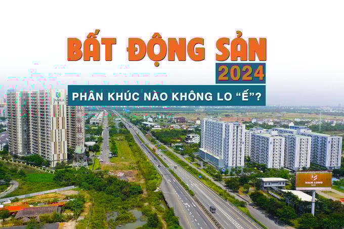 Bất động sản 2024: Phân khúc nào không lo “ế”?
