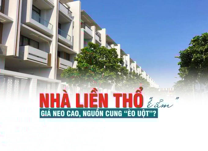 Nhà liền thổ “ế ẩm”: Giá neo cao, nguồn cung “èo uột”?