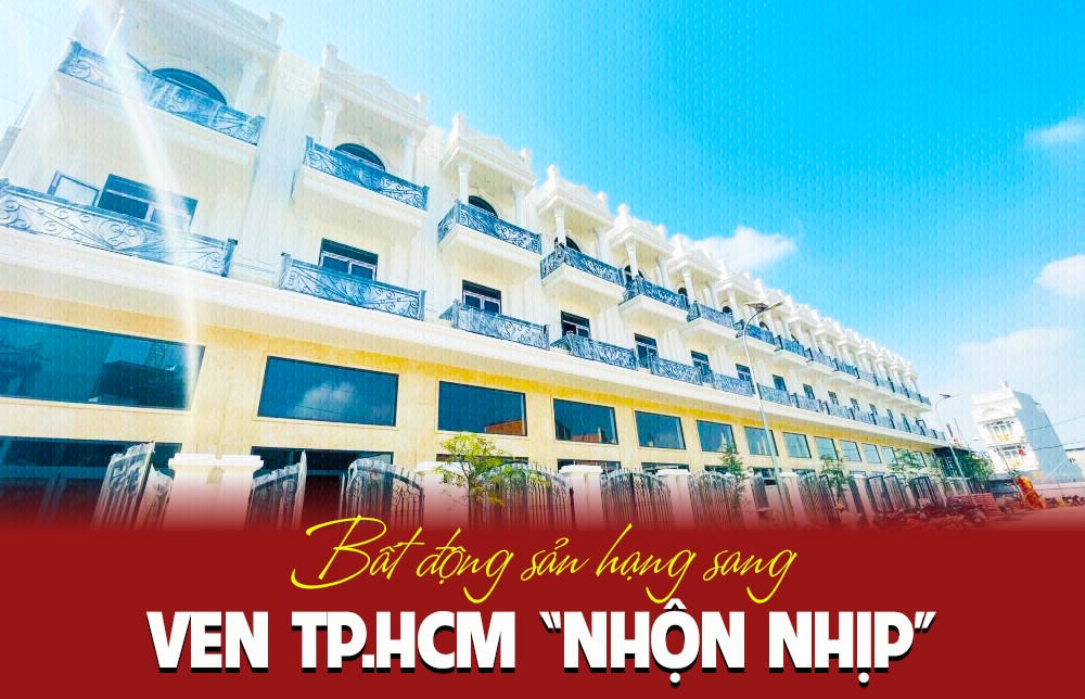 Phân khúc BĐS hạng sang tại TP.HCM và các tỉnh lân cận đang “đắt hàng” &nbsp;
