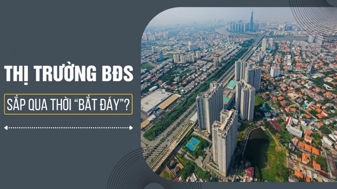 Thị trường bất động sản sắp qua thời “bắt đáy”