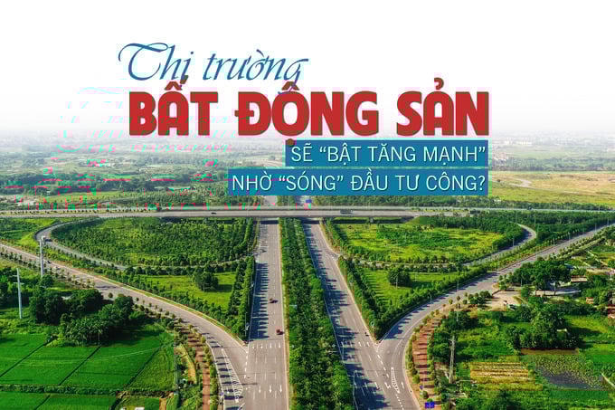 Thị trường bất động sản sẽ “bật tăng mạnh” nhờ sóng đầu tư công?