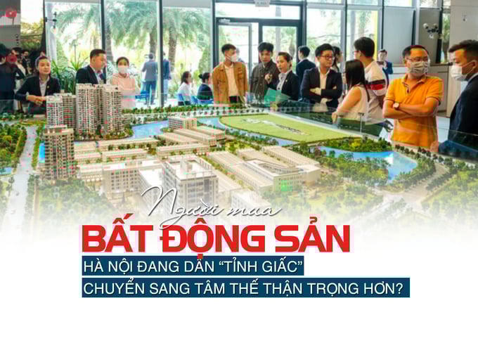 Người mua bất động sản Hà Nội đang dần “tỉnh giấc”, chuyển sang tâm thế thận trọng hơn?