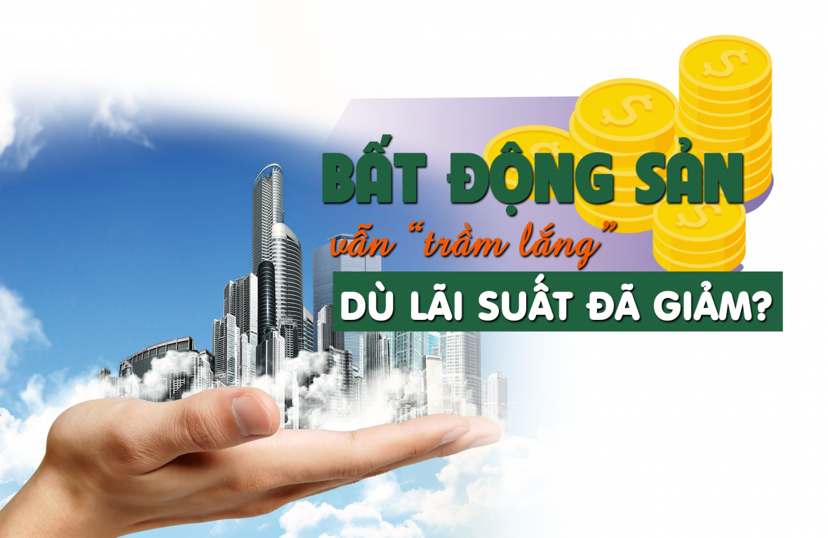 Vì sao thị trường bất động sản vẫn trầm lắng dù lãi suất đã giảm?