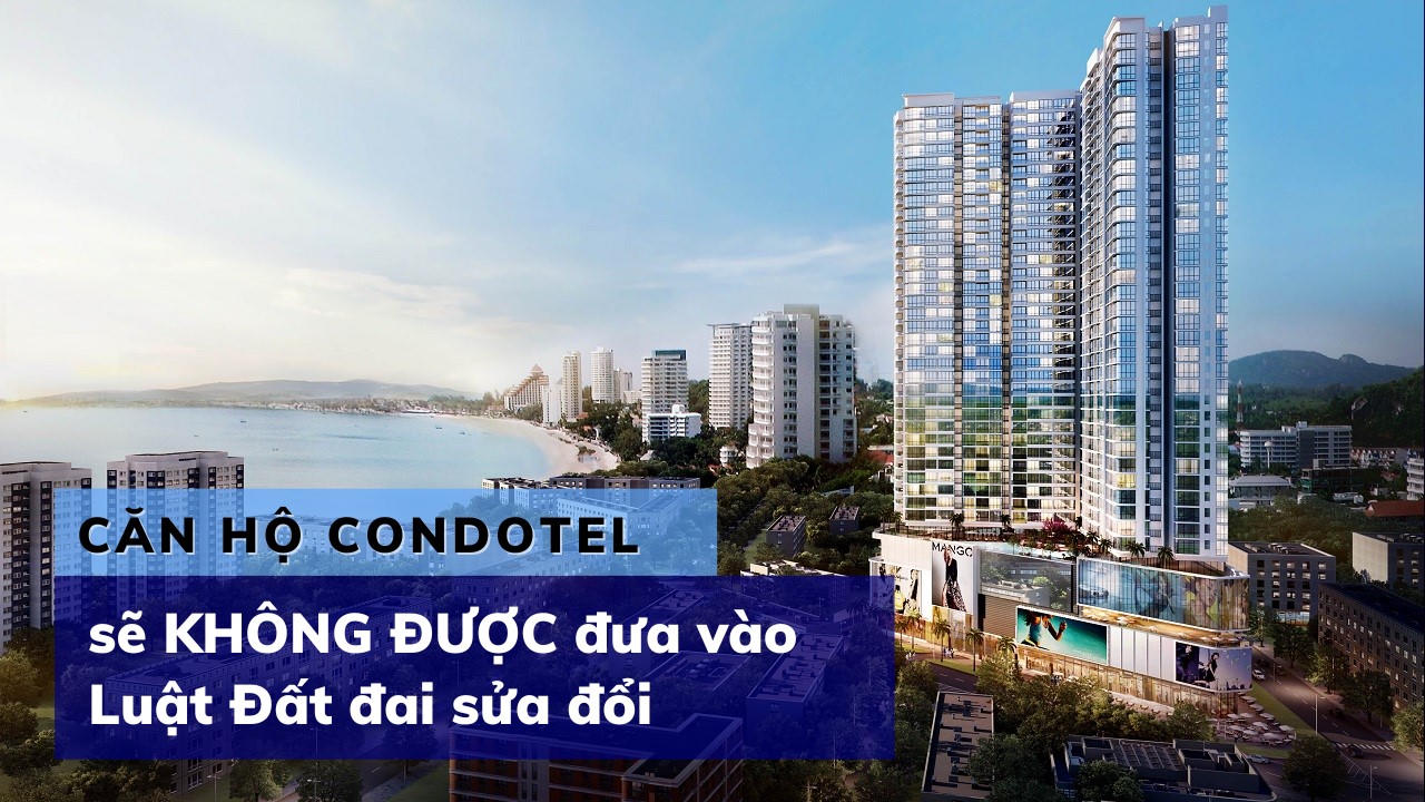 Căn hộ Condotel sẽ không được đưa vào Luật Đất đai sửa đổi