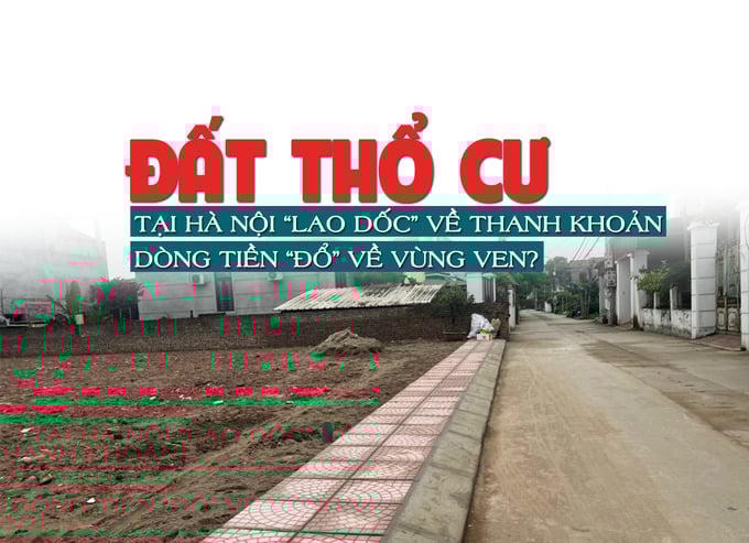 Đất thổ cư tại Hà Nội “lao dốc” về thanh khoản, dòng tiền “đổ” về vùng ven?