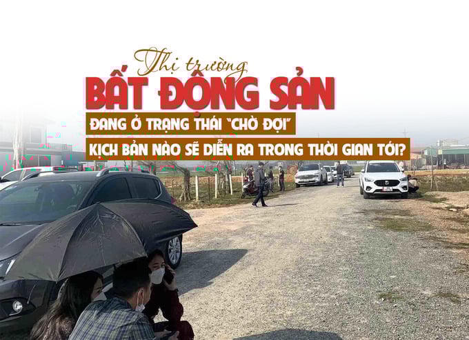 Thị trường bất động sản đang ở trạng thái “chờ đợi”, kịch bản nào sẽ diễn ra trong thời gian tới?