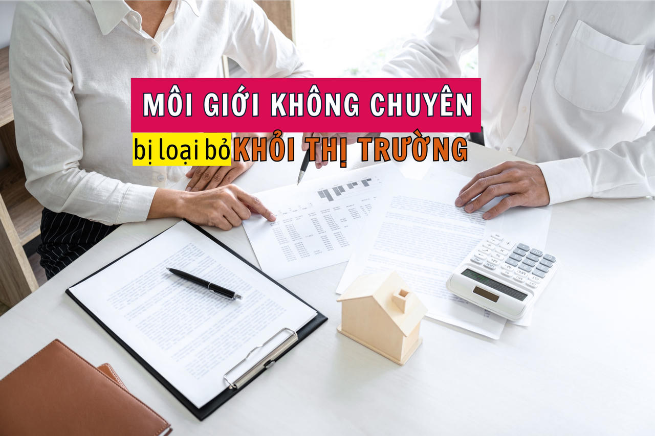 Thanh lọc thị trường, môi giới bất động sản không chuyên sẽ bị loại bỏ