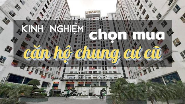Kinh nghiệm chọn mua căn hộ chung cư cũ