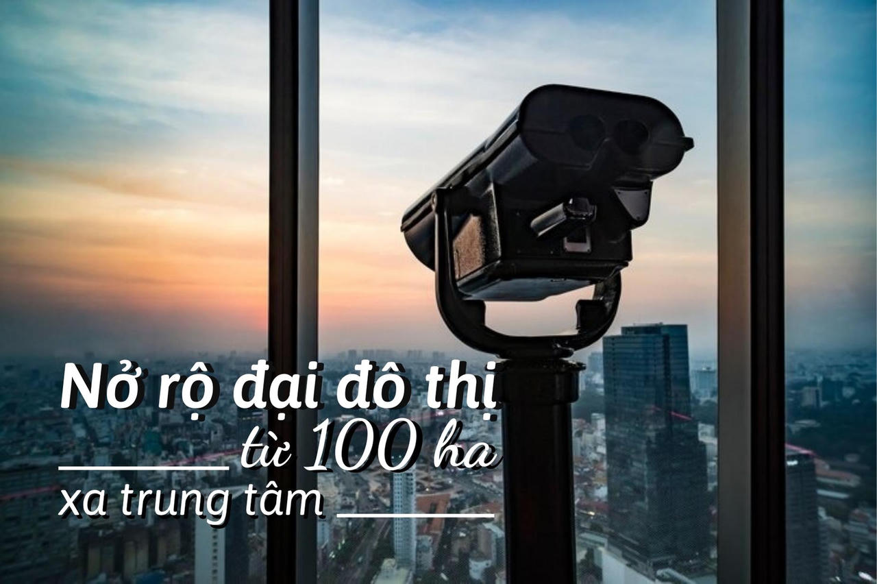 Nở rộ đại đô thị từ 100ha xa trung tâm