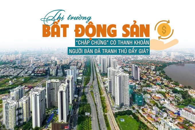 Thị trường bất động sản “chập chững” có thanh khoản, người bán đã tranh thủ đẩy giá?