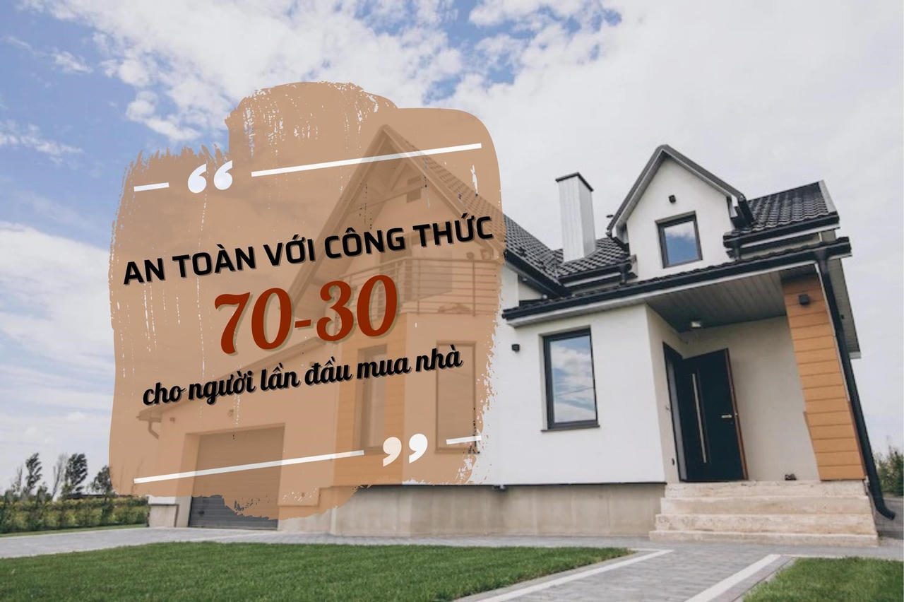 An toàn với công thức 70-30 cho người lần đầu mua nhà