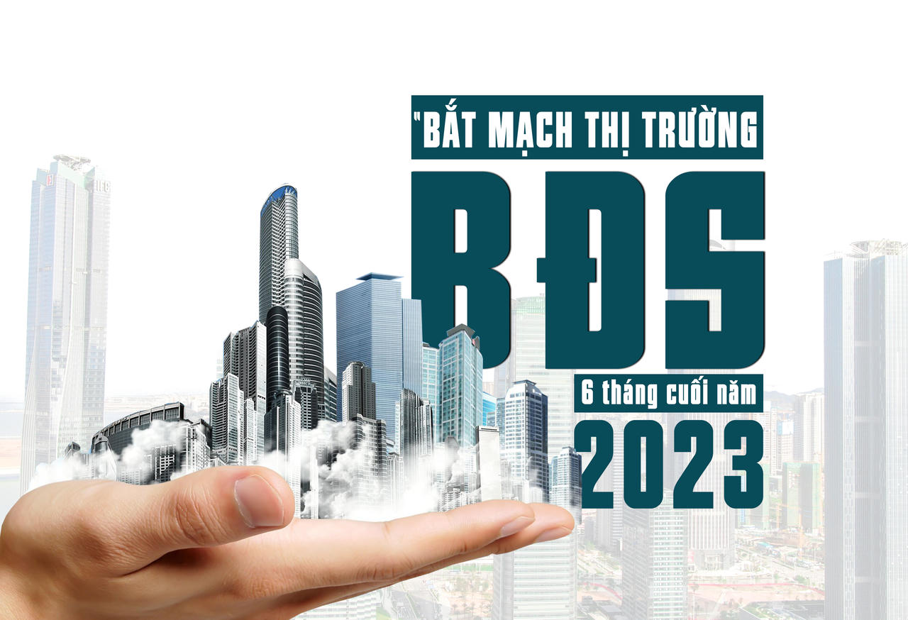 “Bắt mạch” thị trường bất động sản 6 tháng cuối năm 2023