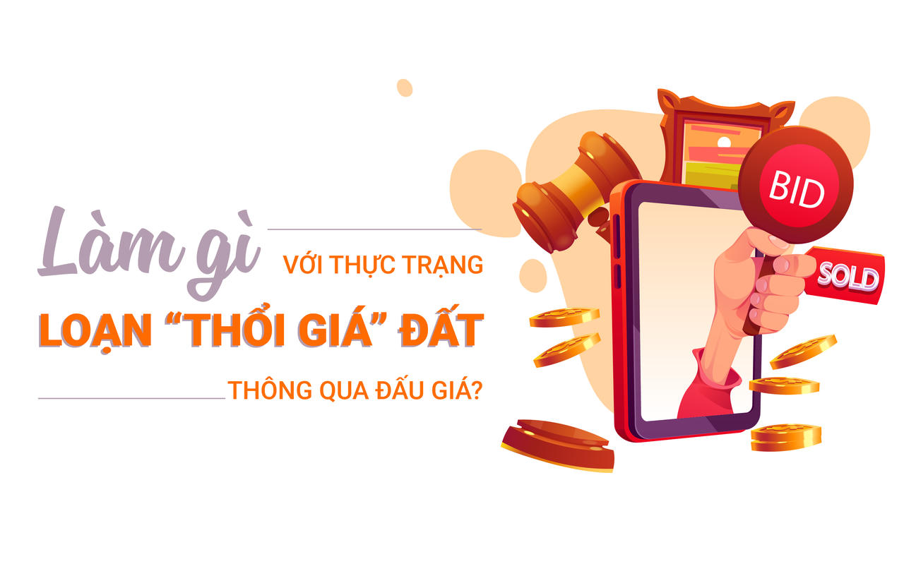 Làm gì với thực trạng loạn “thổi giá” đất thông qua đấu giá?