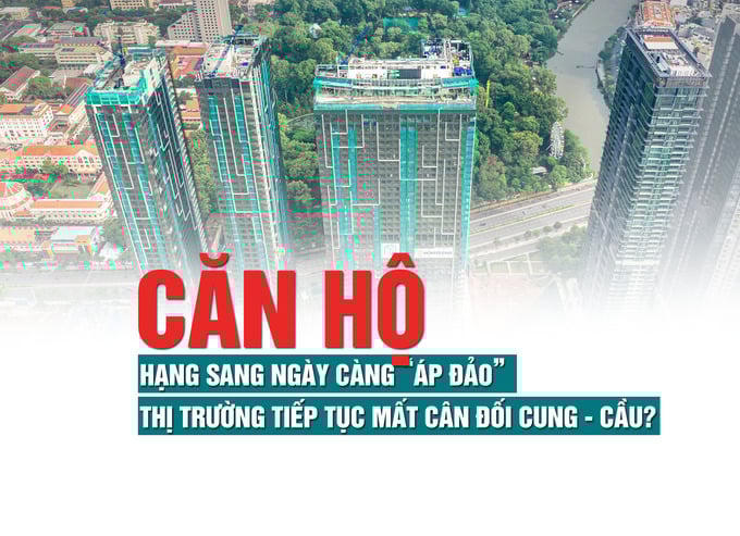 Căn hộ hạng sang ngày càng “áp đảo”, thị trường tiếp tục mất cân đối cung – cầu?