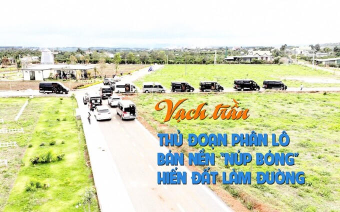 Vạch trần thủ đoạn phân lô bán nền “núp bóng” hiến đất làm đường