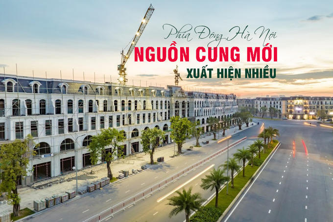 Nguồn cung mới xuất hiện nhiều ở phía Đông Hà Nội
