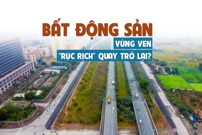 Bất động sản vùng ven “rục rịch” quay trở lại?