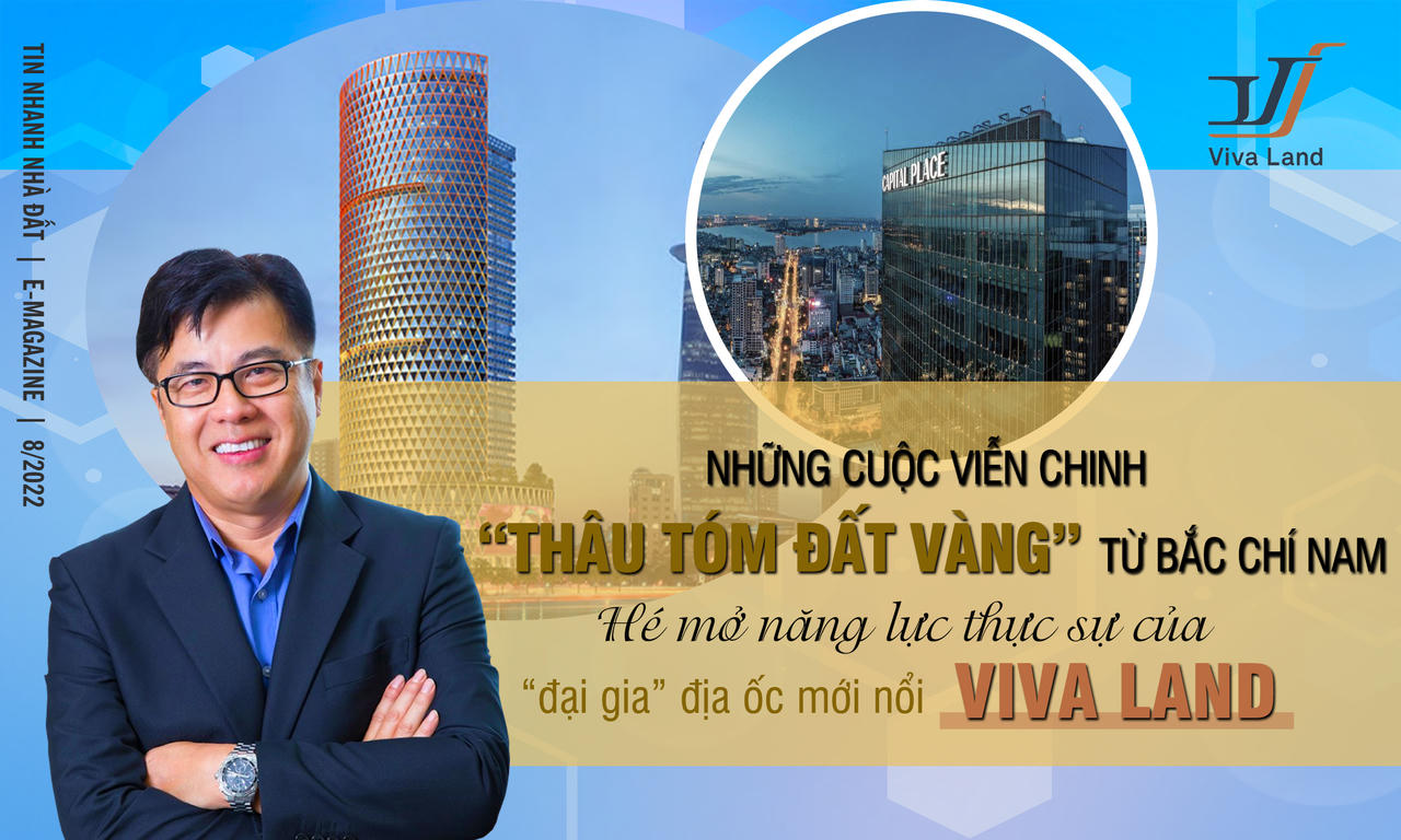 Những cuộc viễn chinh thâu tóm “đất vàng” từ Bắc chí Nam , hé mở năng lực thực sự của “đại gia” địa ốc mới nổi Viva Land