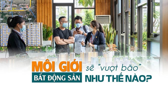 Môi giới bất động sản sẽ “vượt bão” như thế nào?