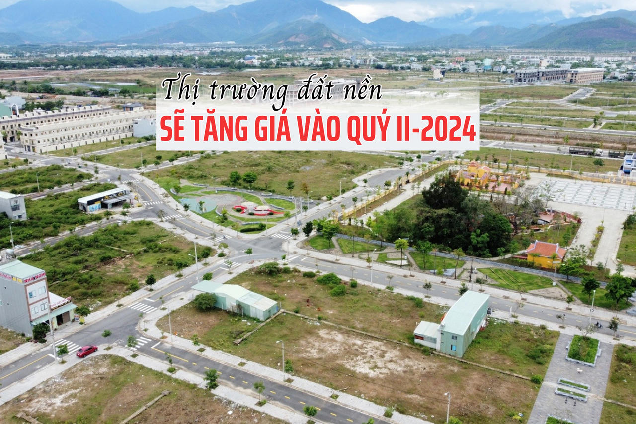Đất nền có thể sẽ tăng giá vào quý II/2024