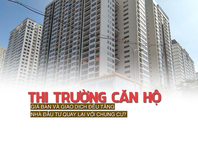 Thị trường căn hộ: giá bán và giao dịch đều tăng, nhà đầu tư quay lại với chung cư?