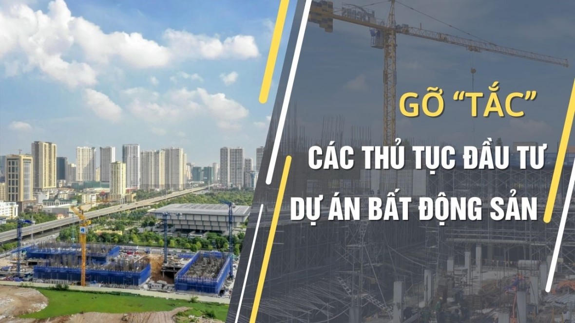 Gỡ “tắc” các thủ tục đầu tư dự án bất động sản