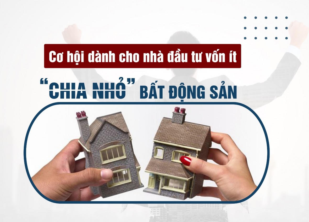 Mô hình đầu tư “chia nhỏ” bất động sản: Cơ hội dành cho nhà đầu tư vốn ít