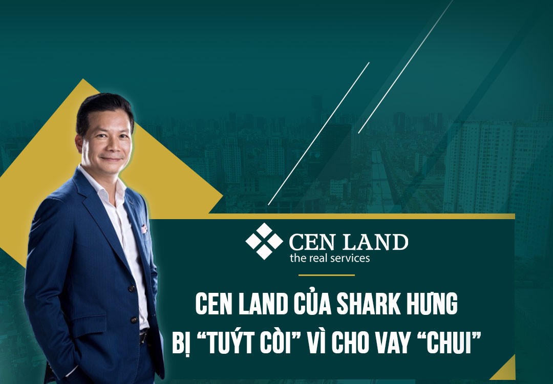 Cho vay “chui”: Cen Land của Shark Hưng bị “tuýt còi”