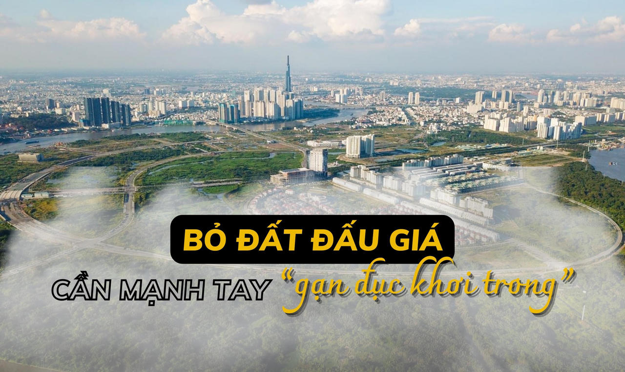 Doanh nghiệp bỏ đất đấu giá: Cần mạnh tay để “gạn đục khơi trong”