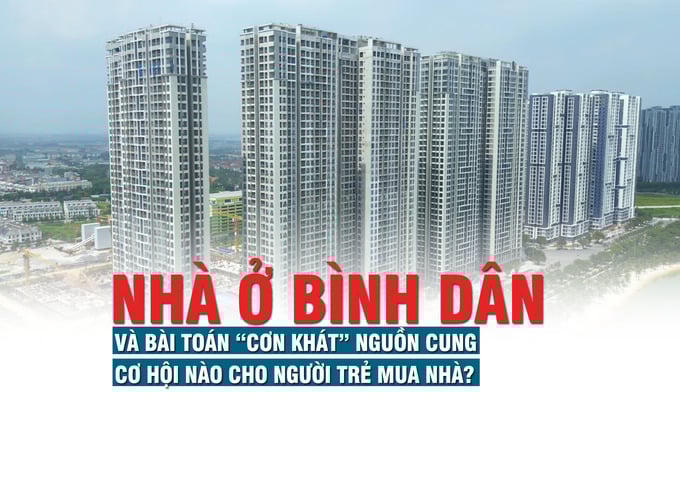 Nhà ở bình dân và bài toán nguồn cung: Cơ hội nào cho người trẻ mua nhà