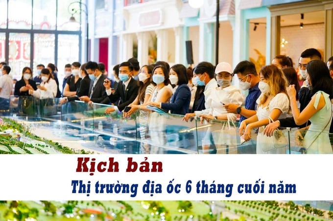 Kịch bản nào cho thị trường địa ốc 6 tháng cuối năm?