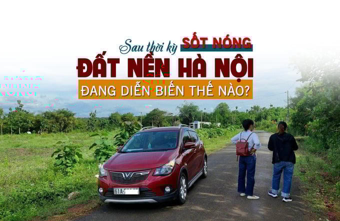 Sau thời kỳ “sốt nóng”, thị trường đất nền Hà Nội đang diễn biến thế nào?