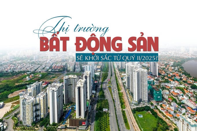 Thị trường bất động sản sẽ khởi sắc từ quý II/2025?