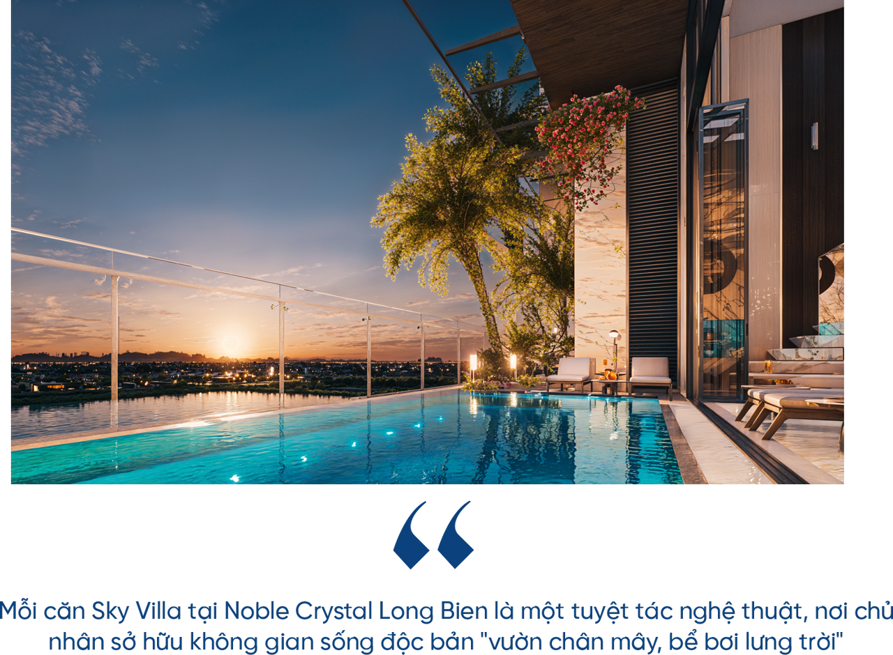 [Emagazine] Noble Crystal Long Biên và đặc quyền riền tư tuyệt đối tại những “biệt phủ trên không” độc bản