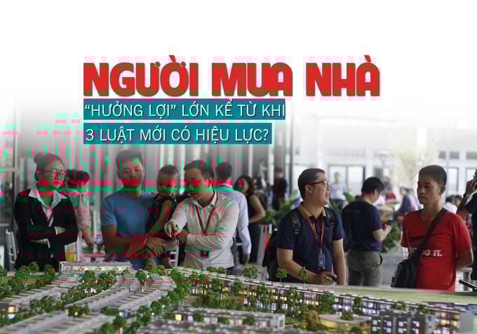 Người mua nhà “hưởng lợi” lớn kể từ khi 3 Luật mới có hiệu lực?