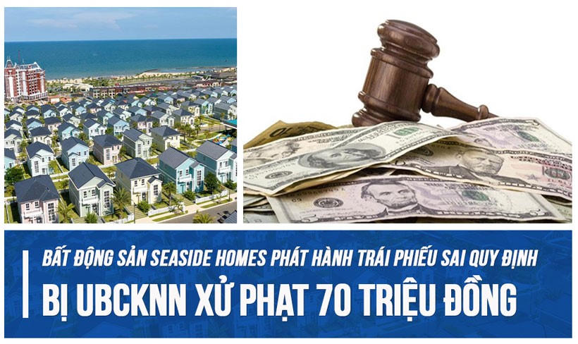 Bất động sản Seaside Homes phát hành trái phiếu sai quy định