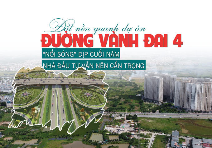 Đất nền quanh dự án đường Vành đai 4: “Nổi sóng” dịp cuối năm, nhà đầu tư vẫn nên cẩn trọng