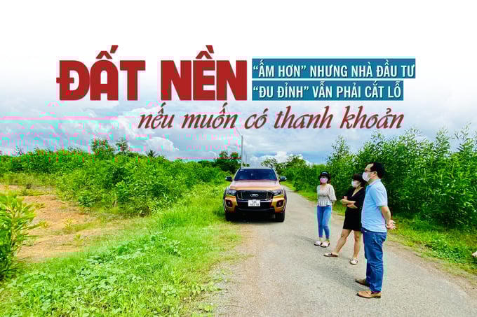 Đất nền “ấm hơn” nhưng nhà đầu tư “đu đỉnh” vẫn phải cắt lỗ nếu muốn có thanh khoản?